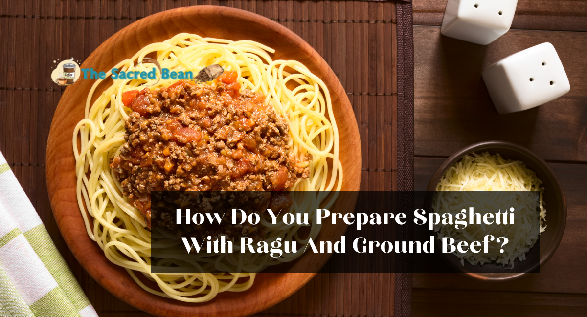 How Do You Prepare Spaghetti With Ragu And Ground Beef?