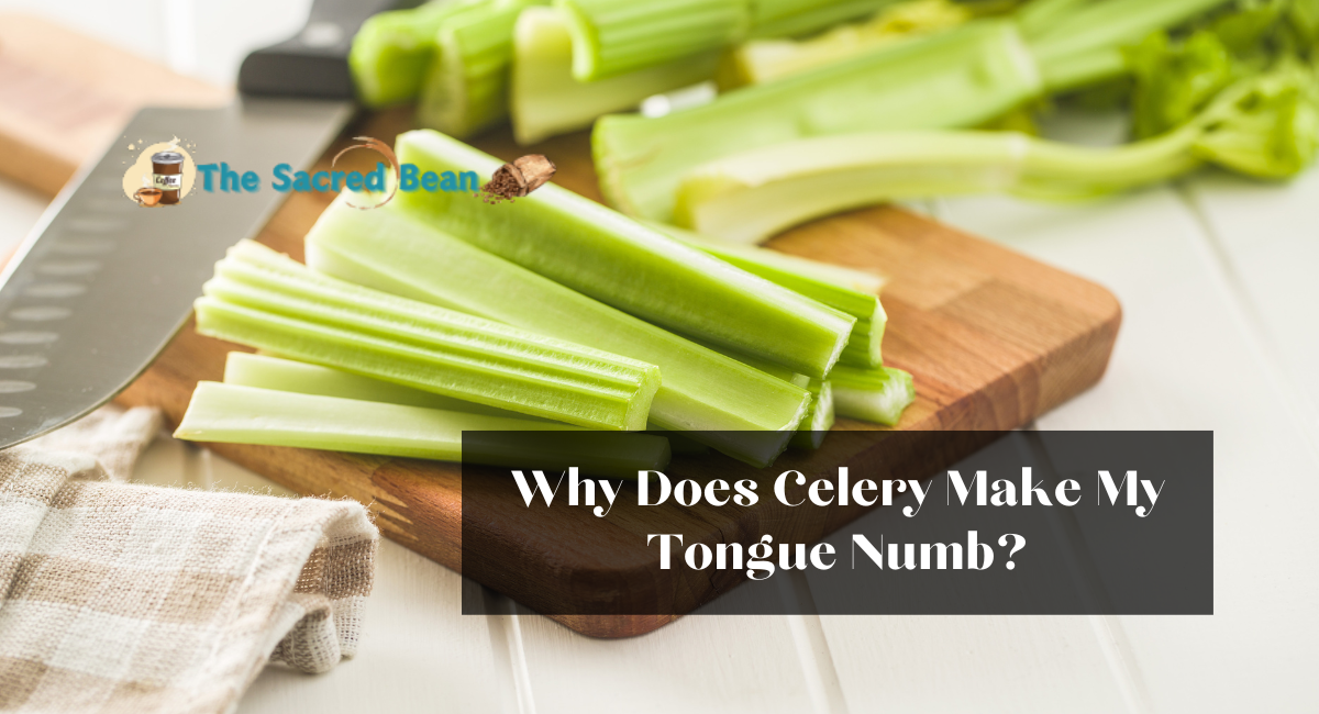 Why Does Celery Make My Tongue Numb?