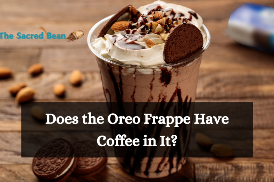 Does the Oreo Frappe Have Coffee in It?