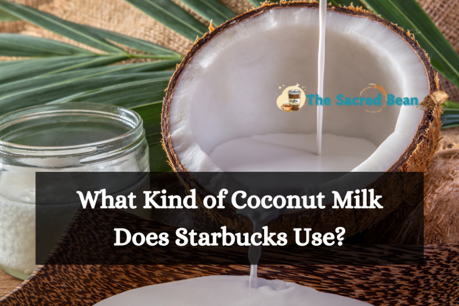 What Kind of Coconut Milk Does Starbucks Use?